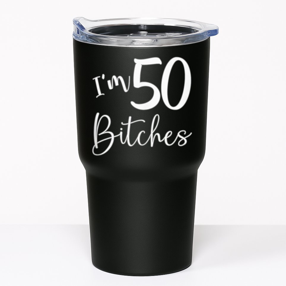 Im 50 Bitches Funny Gifts For 50th Birthday 50 Years Old Age Tumbler