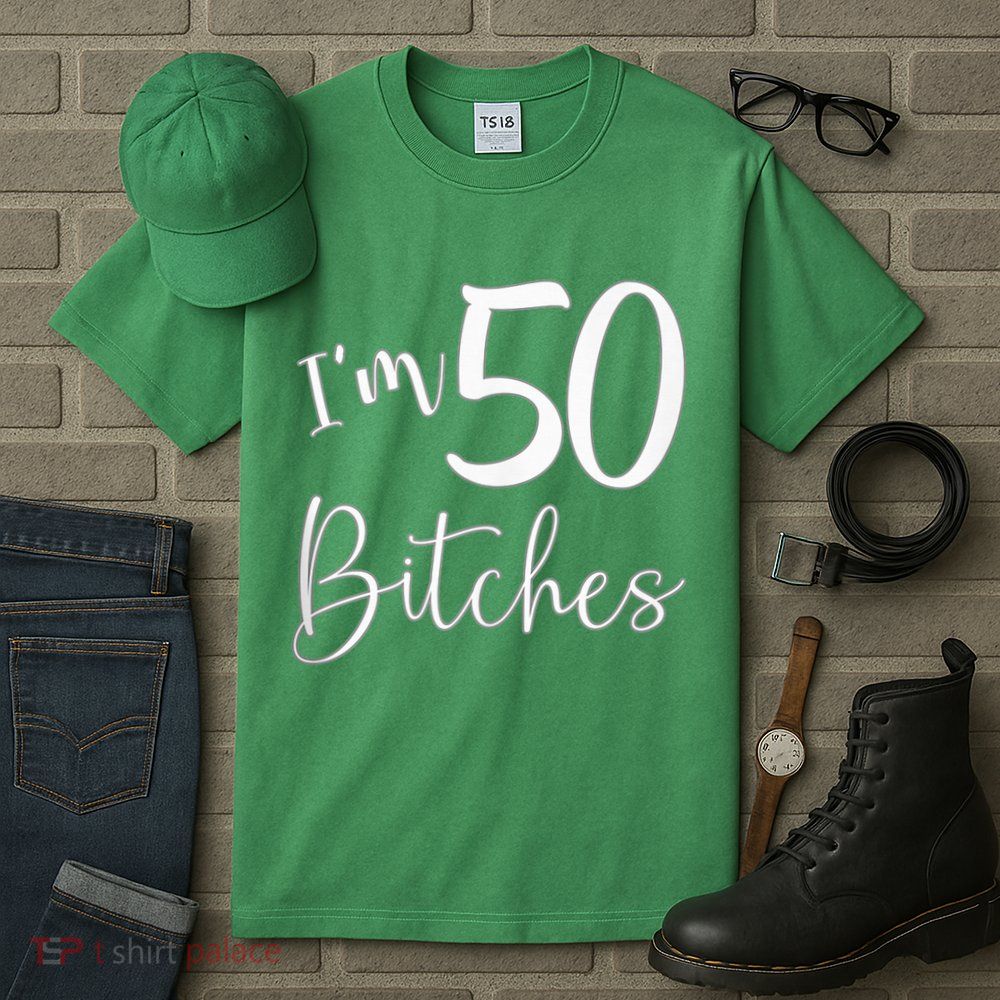 Im 50 Bitches Funny Gifts For 50th Birthday 50 Years Old Age Tall T-Shirt