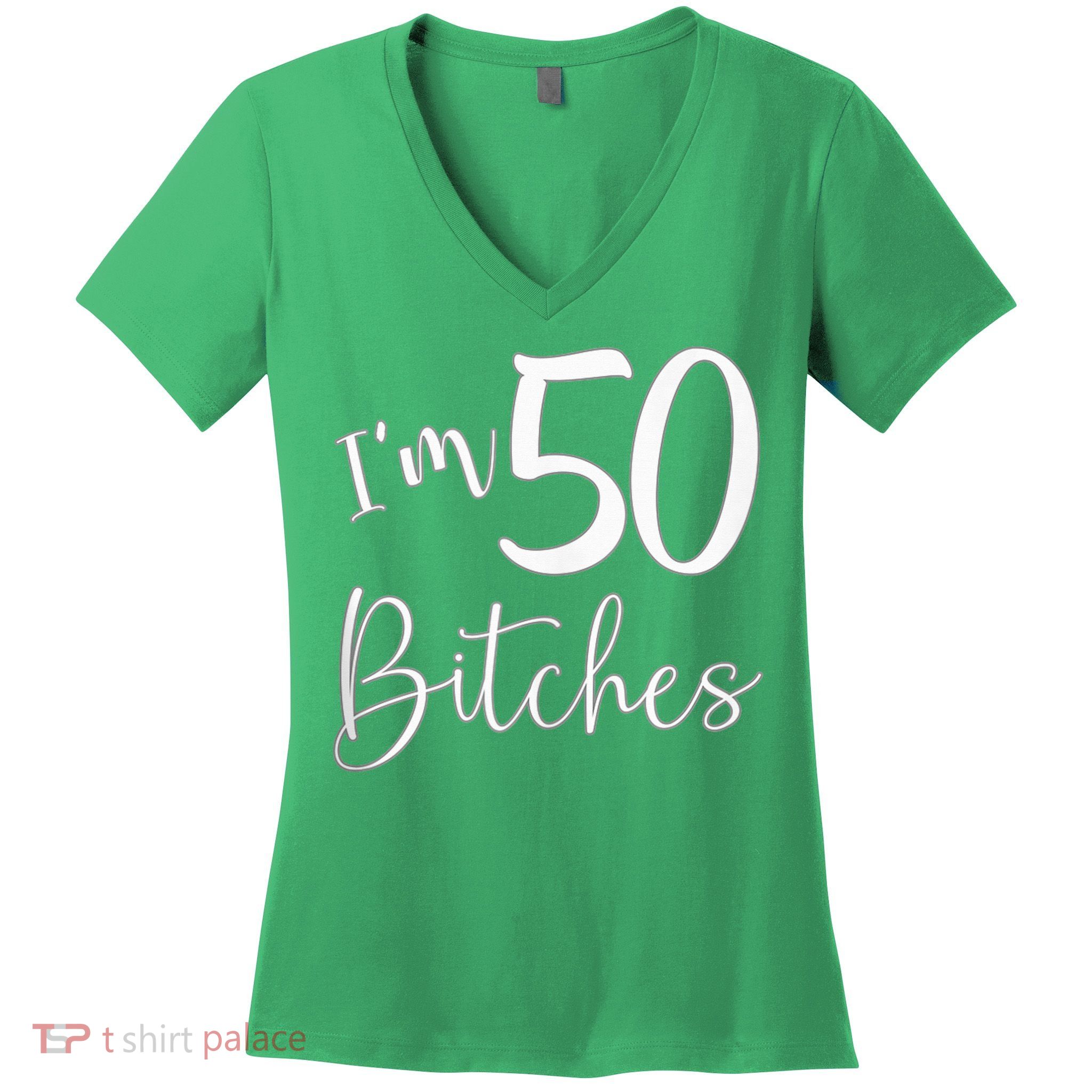 Im 50 Bitches Funny Gifts For 50th Birthday 50 Years Old Age Women's V-Neck T-Shirt
