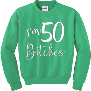 Im 50 Bitches Funny Gifts For 50th Birthday 50 Years Old Age Kids Sweatshirt