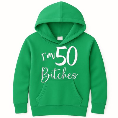 Im 50 Bitches Funny Gifts For 50th Birthday 50 Years Old Age Kids Hoodie