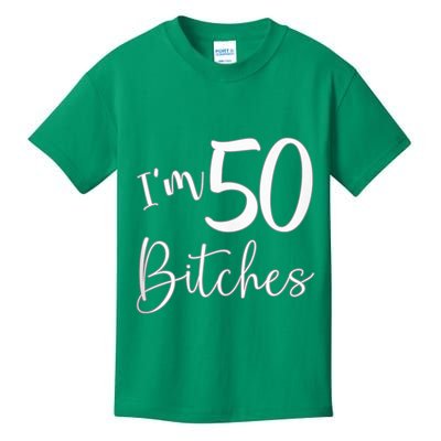 Im 50 Bitches Funny Gifts For 50th Birthday 50 Years Old Age Kids T-Shirt