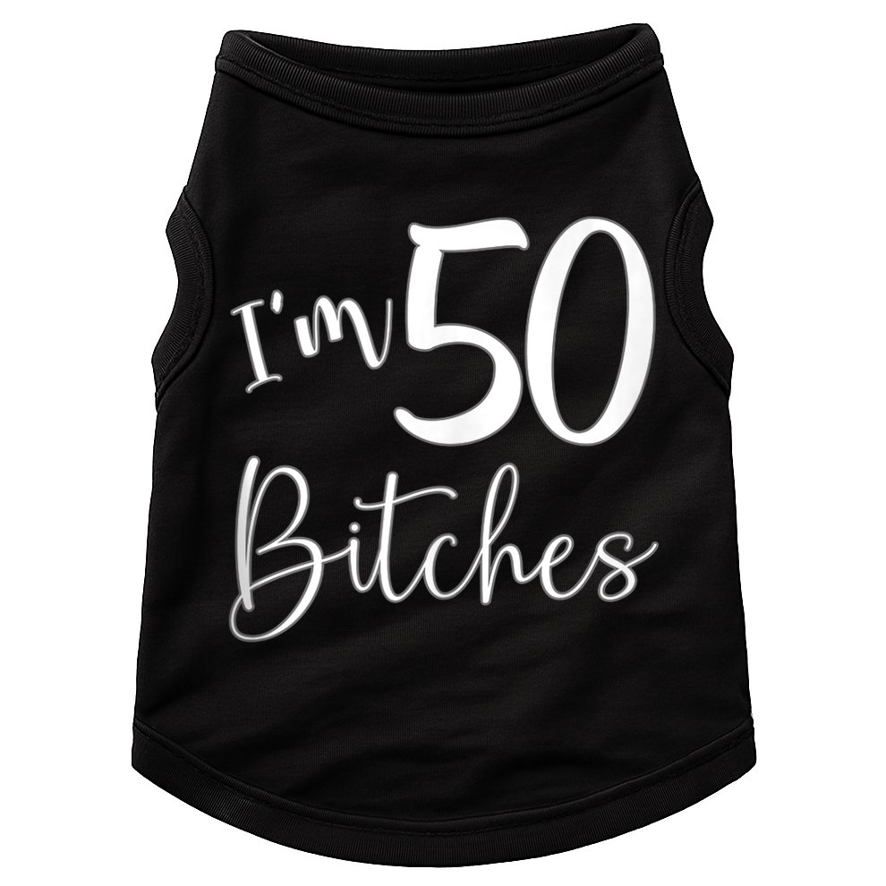 Im 50 Bitches Funny Gifts for 50th Birthday 50 Years Old Age Tank Top Doggie Tank