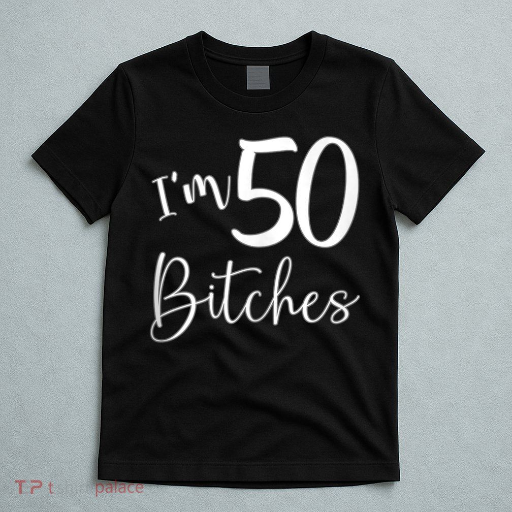 Im 50 Bitches Funny Gifts for 50th Birthday 50 Years Old Age Tank Top T-Shirt