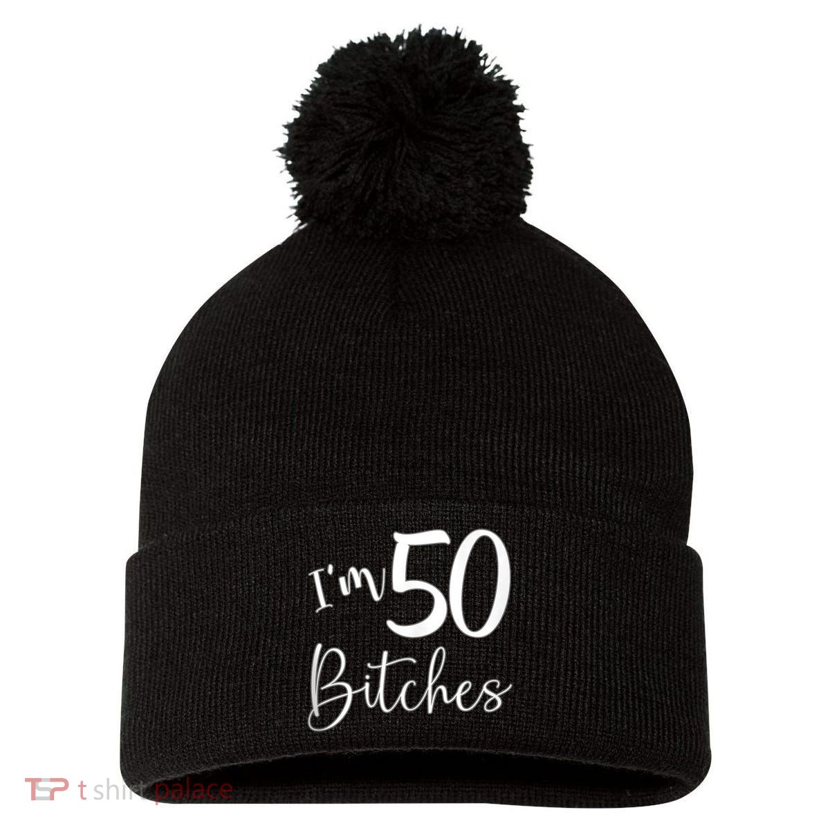 Im 50 Bitches Funny Gifts for 50th Birthday 50 Years Old Age Tank Top Pom Pom 12in Knit Beanie