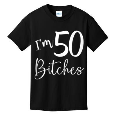 Im 50 Bitches Funny Gifts for 50th Birthday 50 Years Old Age Tank Top Kids T-Shirt