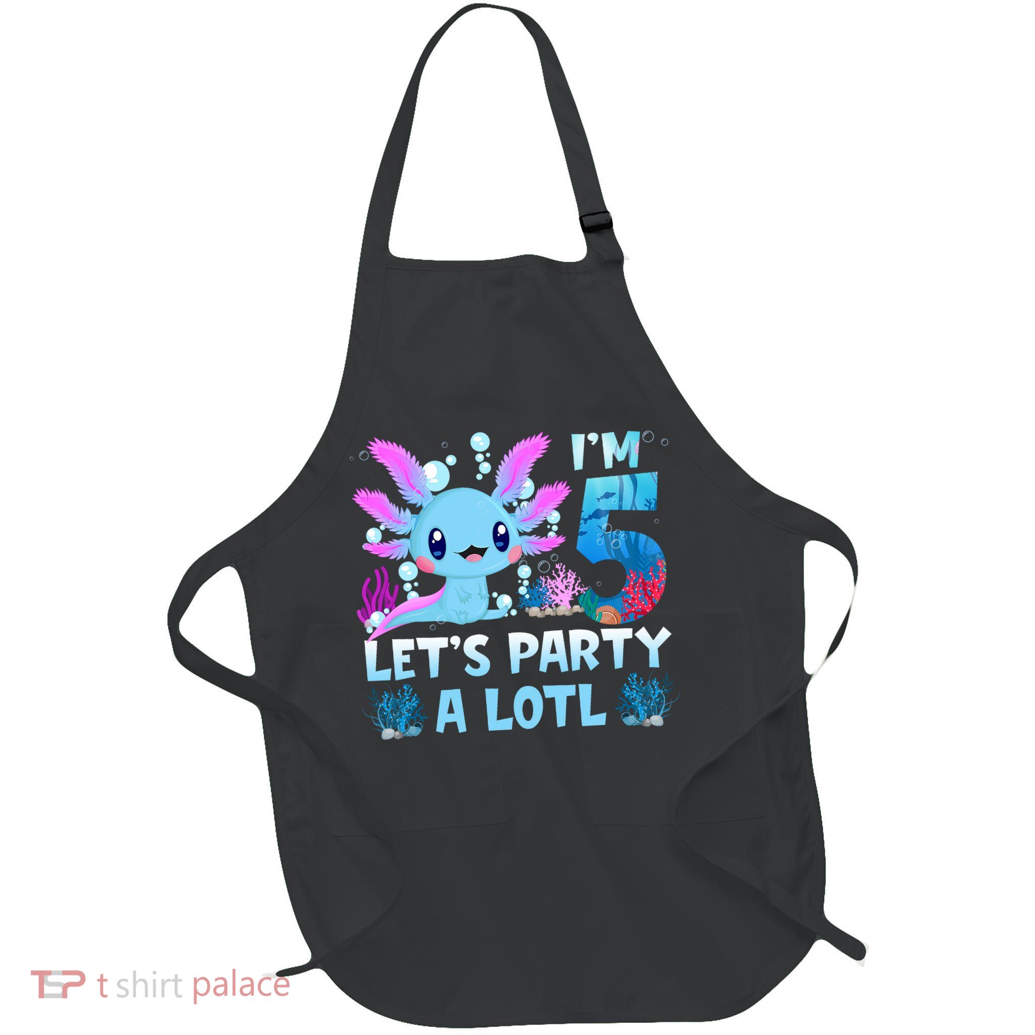 I'm 5 Let's Party A Lotl 5th Birthday Cute Axolotl Lovers Full-Length Apron With Pockets