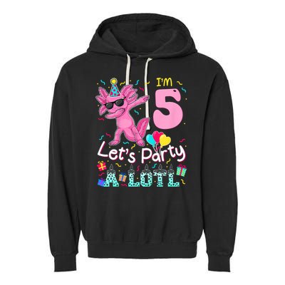 I'm 5 Let's Party A Lotl 5th Birthday Cute Axolotl Lovers Garment-Dyed Fleece Hoodie