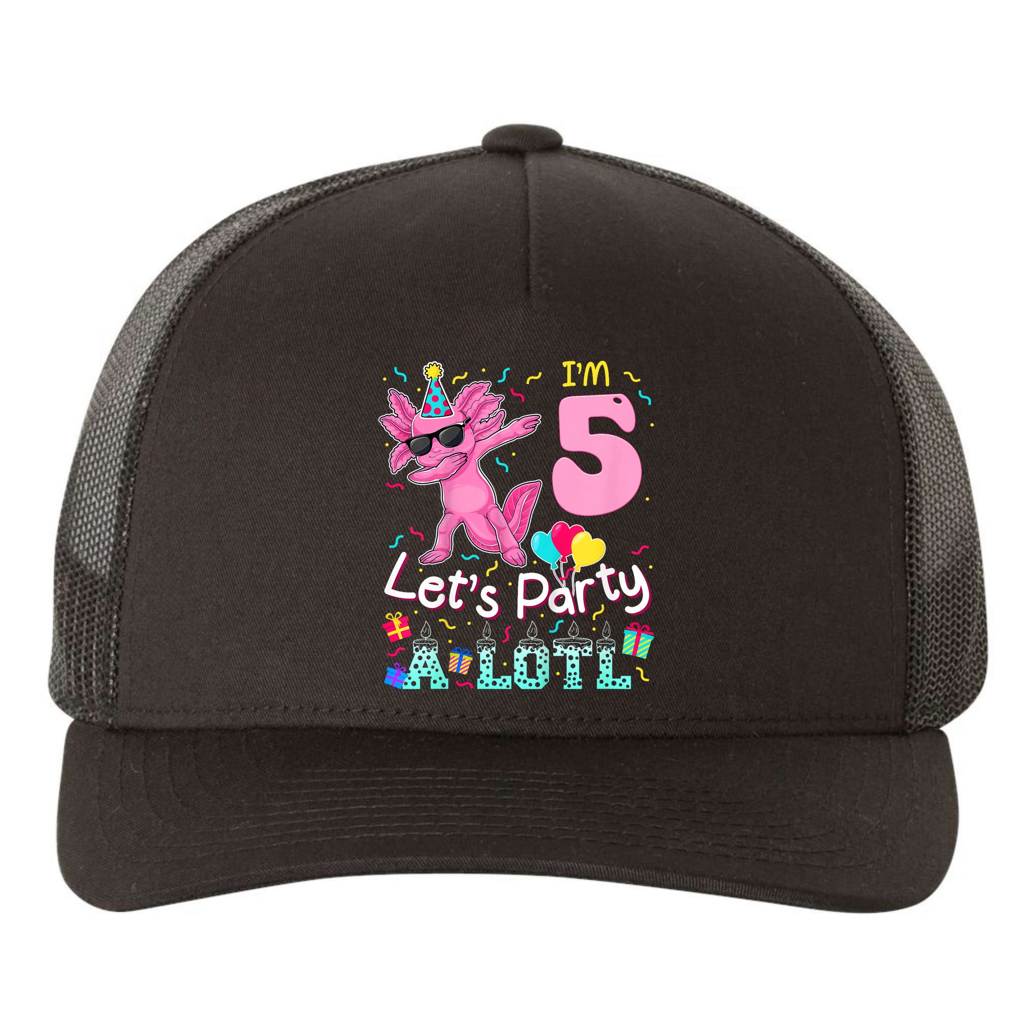I'm 5 Let's Party A Lotl 5th Birthday Cute Axolotl Lovers Yupoong Adult 5-Panel Trucker Hat