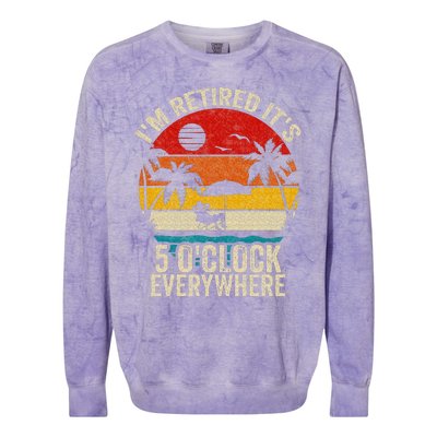 Its 5 OClock Everywhere Im Retired Summer Retirement Colorblast Crewneck Sweatshirt