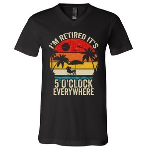 Its 5 OClock Everywhere Im Retired Summer Retirement V-Neck T-Shirt