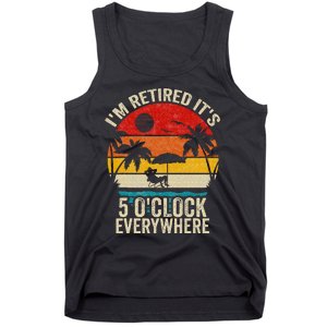 Its 5 OClock Everywhere Im Retired Summer Retirement Tank Top