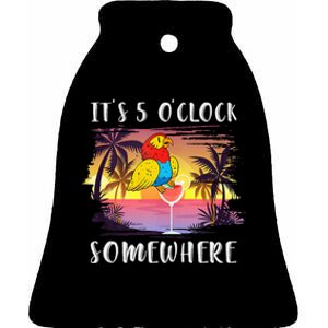 Its 5 Oclock Somewhere Its Time To Drink Something Ceramic Bell Ornament