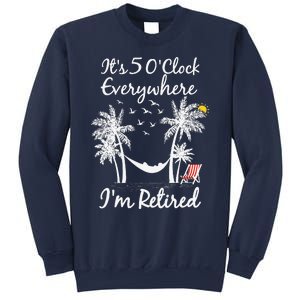 ItS 5 OClock Everywhere IM Retired Summer Retirement Sweatshirt