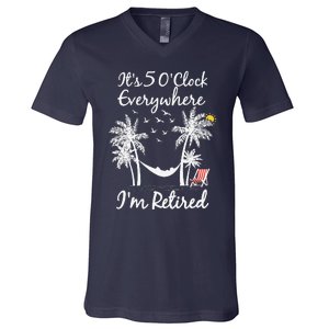 ItS 5 OClock Everywhere IM Retired Summer Retirement V-Neck T-Shirt