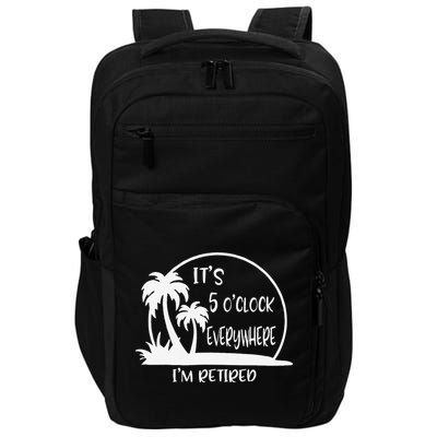 ItS 5 OClock Everywhere IM Retired Summer Vacation Funny Impact Tech Backpack