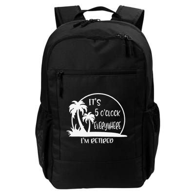 ItS 5 OClock Everywhere IM Retired Summer Vacation Funny Backpack