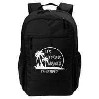 ItS 5 OClock Everywhere IM Retired Summer Vacation Funny Backpack