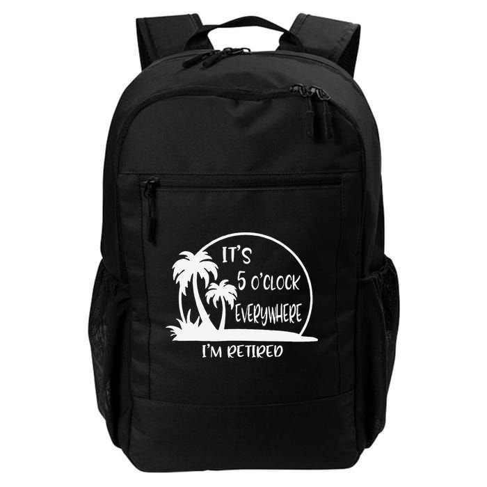 ItS 5 OClock Everywhere IM Retired Summer Vacation Funny Backpack