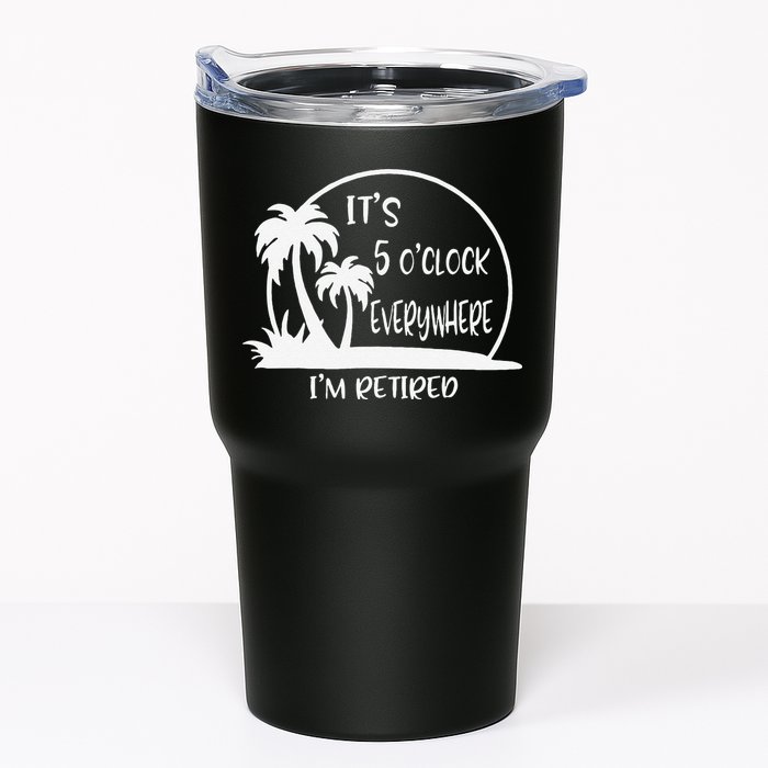 ItS 5 OClock Everywhere IM Retired Summer Vacation Funny Tumbler