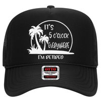 ItS 5 OClock Everywhere IM Retired Summer Vacation Funny Hat