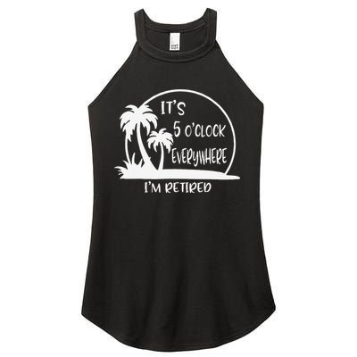 ItS 5 OClock Everywhere IM Retired Summer Vacation Funny Women's Perfect Tri Rocker Tank