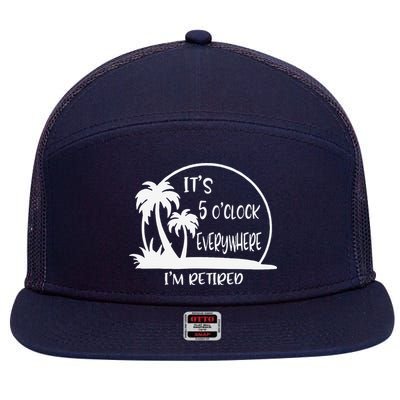 ItS 5 OClock Everywhere IM Retired Summer Vacation Funny 7 Panel Mesh Trucker Snapback Hat