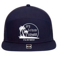 ItS 5 OClock Everywhere IM Retired Summer Vacation Funny 7 Panel Mesh Trucker Snapback Hat