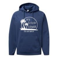 ItS 5 OClock Everywhere IM Retired Summer Vacation Funny Performance Fleece Hoodie