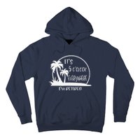 ItS 5 OClock Everywhere IM Retired Summer Vacation Funny Hoodie