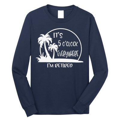 ItS 5 OClock Everywhere IM Retired Summer Vacation Funny Long Sleeve Shirt