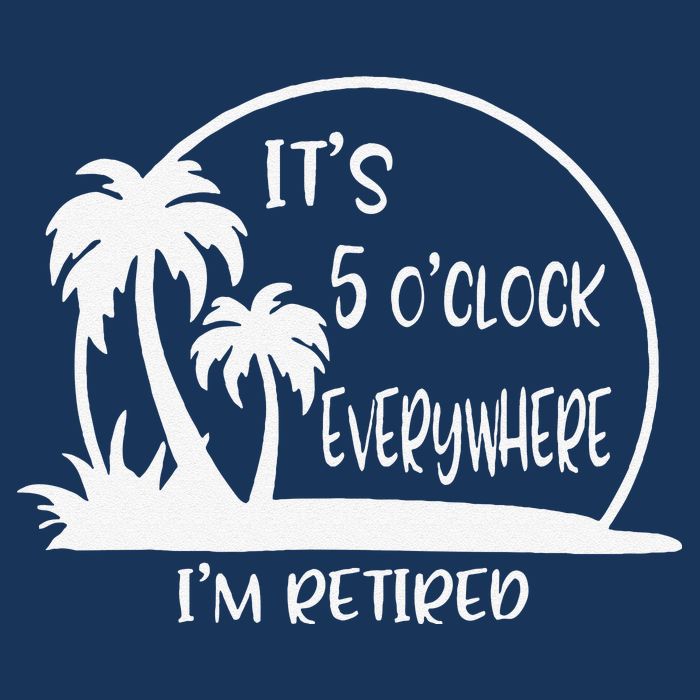ItS 5 OClock Everywhere IM Retired Summer Vacation Funny T-Shirt