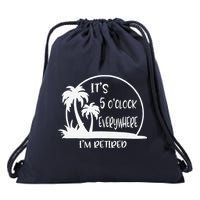 ItS 5 OClock Everywhere IM Retired Summer Vacation Funny Drawstring Bag