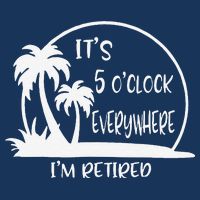 ItS 5 OClock Everywhere IM Retired Summer Vacation Funny Drawstring Bag