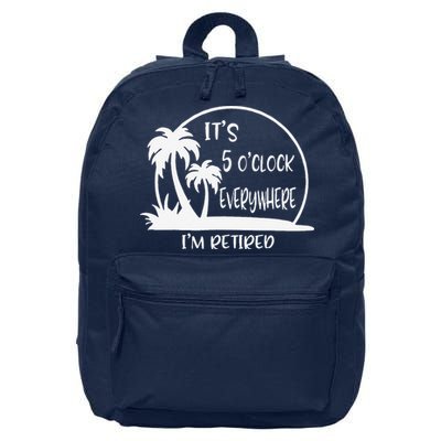 ItS 5 OClock Everywhere IM Retired Summer Vacation Funny 16 in Basic Backpack
