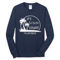 ItS 5 OClock Everywhere IM Retired Summer Vacation Funny Tall Long Sleeve T-Shirt