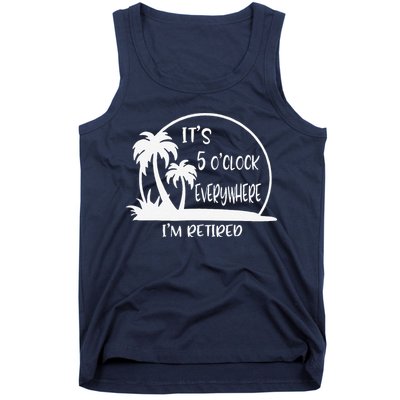 ItS 5 OClock Everywhere IM Retired Summer Vacation Funny Tank Top