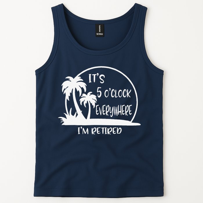 ItS 5 OClock Everywhere IM Retired Summer Vacation Funny Tank Top