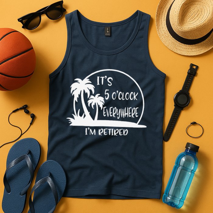 ItS 5 OClock Everywhere IM Retired Summer Vacation Funny Tank Top