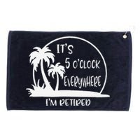 ItS 5 OClock Everywhere IM Retired Summer Vacation Funny Grommeted Golf Towel