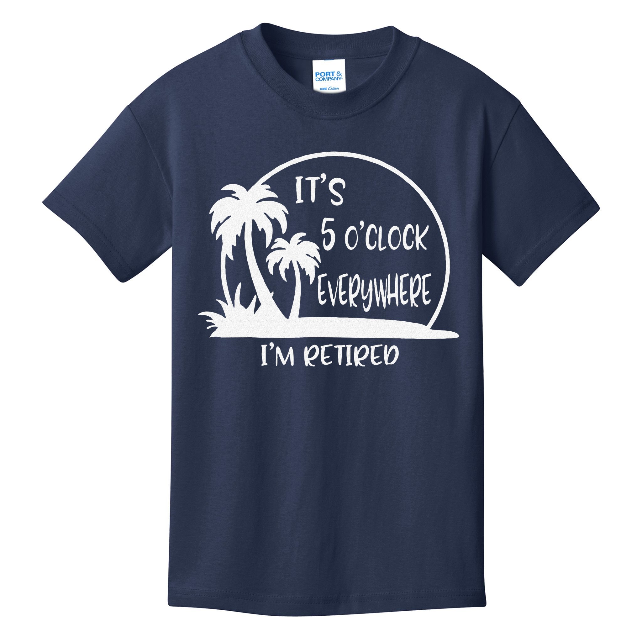 ItS 5 OClock Everywhere IM Retired Summer Vacation Funny Kids T-Shirt