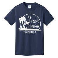 ItS 5 OClock Everywhere IM Retired Summer Vacation Funny Kids T-Shirt
