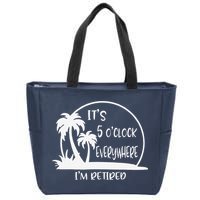 ItS 5 OClock Everywhere IM Retired Summer Vacation Funny Zip Tote Bag