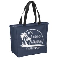 ItS 5 OClock Everywhere IM Retired Summer Vacation Funny Zip Tote Bag