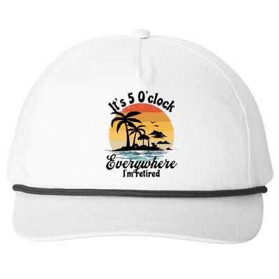 It's 5 O'clock Everywhere I'm Retired Retiret Party Gift Funny Gift Snapback Five-Panel Rope Hat