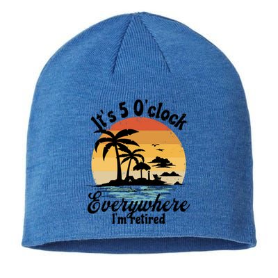 It's 5 O'clock Everywhere I'm Retired Retiret Party Gift Funny Gift Sustainable Beanie