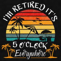 It's 5 O'Clock Everywhere I'm Retired summer Retirement Ladies PosiCharge Tri-Blend Wicking Tank