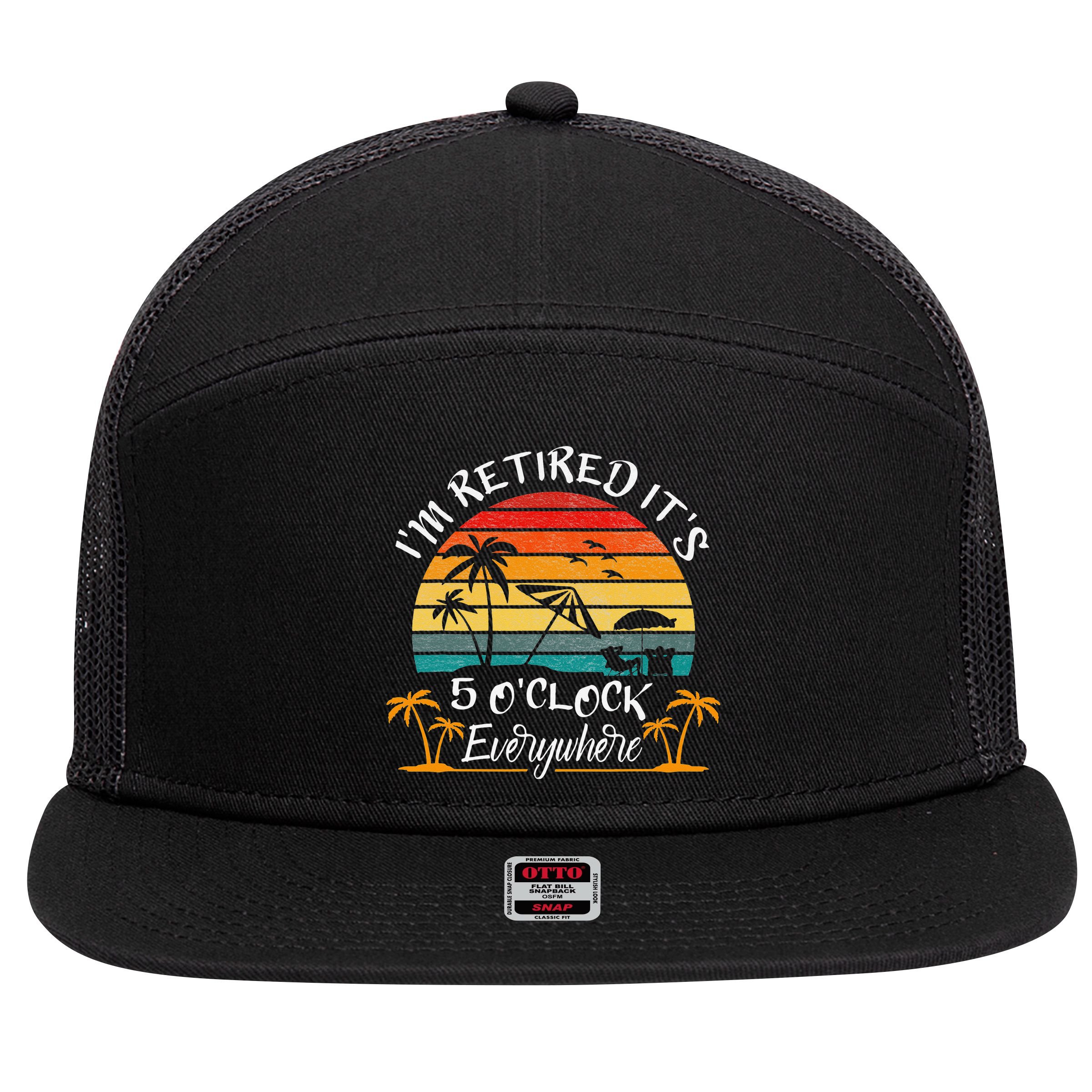 It's 5 O'Clock Everywhere I'm Retired summer Retirement 7 Panel Mesh Trucker Snapback Hat