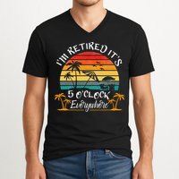 It's 5 O'Clock Everywhere I'm Retired summer Retirement V-Neck T-Shirt
