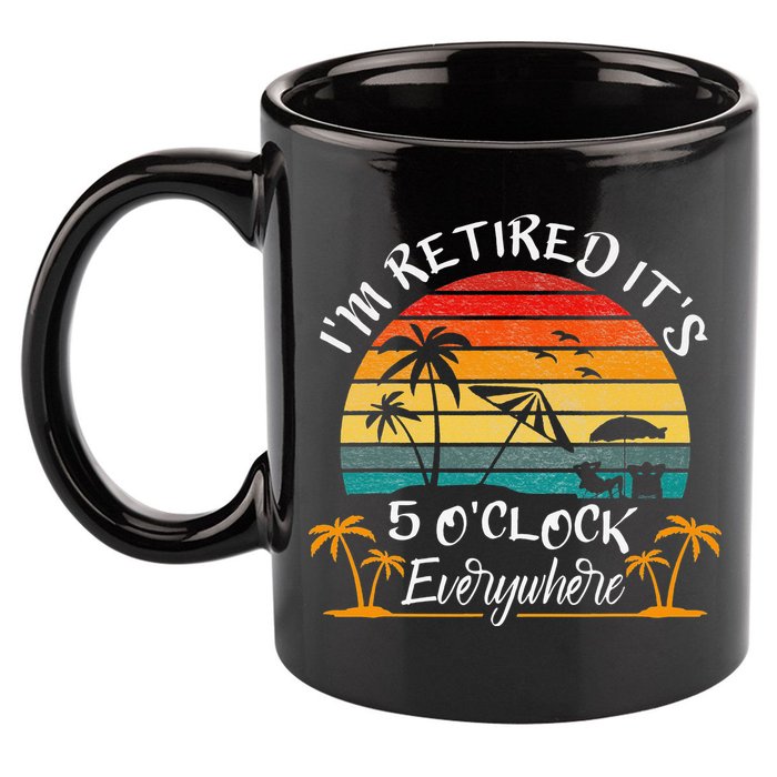 It's 5 O'Clock Everywhere I'm Retired summer Retirement 11oz C Handle Ceramic Mug